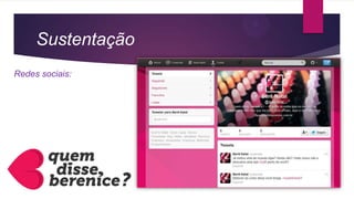 Sustentação
Redes sociais:
 