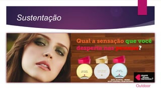 Outdoor
Sustentação
 