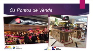 Os Pontos de Venda
 
