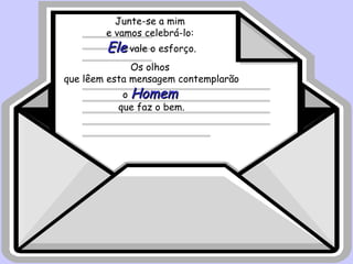 Junte-se a mim e vamos celebrá-lo: Ele vale o esforço. Os olhos que lêem esta mensagem contemplarão o Homem que faz o bem.