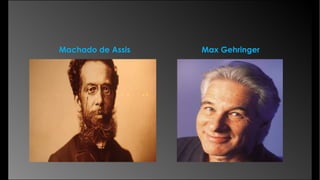 Machado de Assis Max Gehringer
 