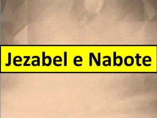 Jezabel e Nabote
 