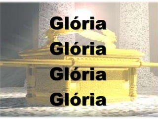 Glória
Glória
Glória
Glória
 