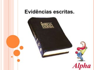 Evidências escritas. 