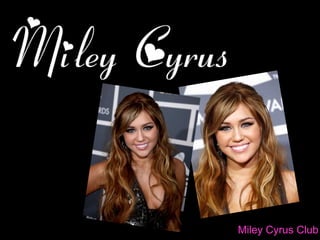 Miley Cyrus Club
 