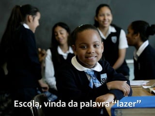 8
Escola, vinda da palavra “lazer”
 