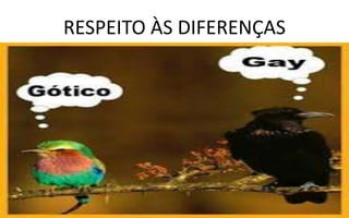 RESPEITO ÀS DIFERENÇAS
 