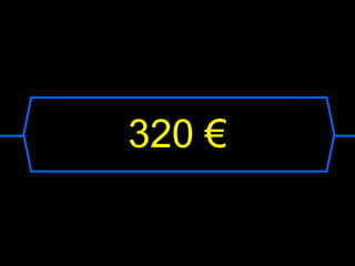 320 €
 