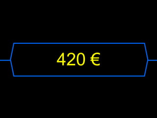420 €
 
