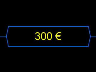 300 €
 