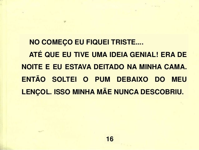 28 E TODO MUNDO SABE TAMBÉM QUE NÃO DÁ PRA GENTE PRENDER O PUM O TEMPO TODO, PORQUE ELE NÃO GOSTA DE FICAR PRESO E ACABA E...