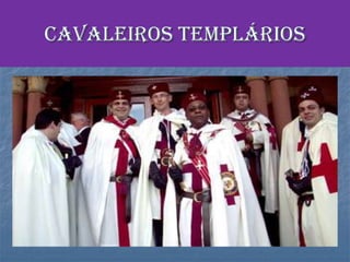 CAVALEIROS TEMPLÁRIOS
 