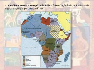 Partilha europeia e conquista da África: foi na Conferência de Berlim onde decidiram fazer a partilha da África