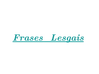 Frases  Lesgais 