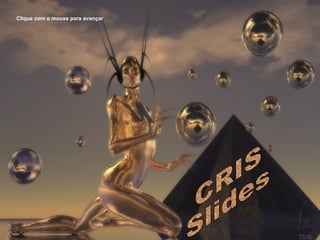 CRIS Slides Clique com o mouse para avançar 