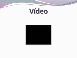 Vídeo
 