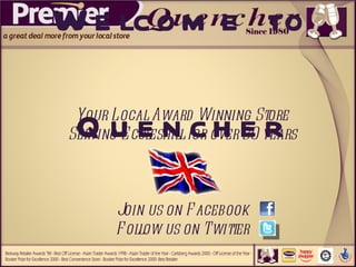 Welcome to Quencher Your Local Award Winning Store Serving Eccleshill for over 30 years Join us on Facebook Follow us on Twitter 