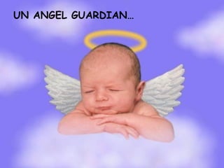UN ANGEL GUARDIAN… 