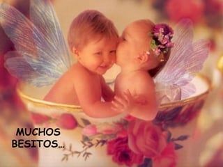 MUCHOS BESITOS… 