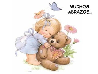 MUCHOS  ABRAZOS… 