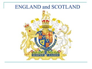 ENGLAND and SCOTLAND