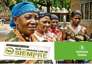 OBJETIVO “ROBIN HOOD” Que no paguen los de siempre © Pablo Tosco / Intermón Oxfam 