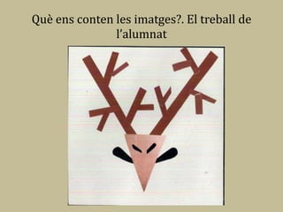 Què ens conten les imatges?. El treball de
               l’alumnat
 