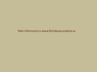 Més informació a www.floridasecundaria.es
 