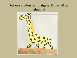 Què ens conten les imatges?. El treball de
               l’alumnat
 