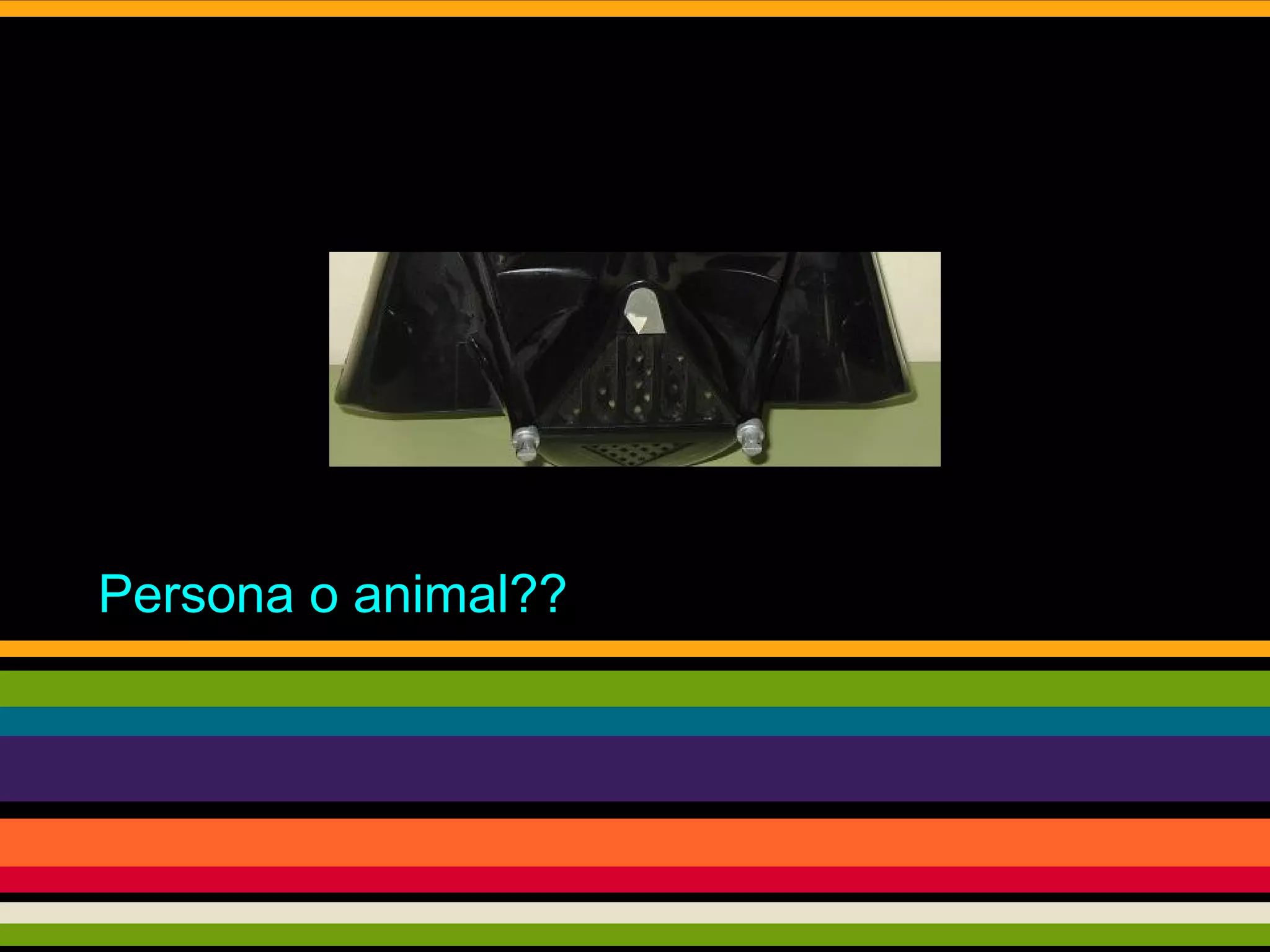 Persona o animal??

 