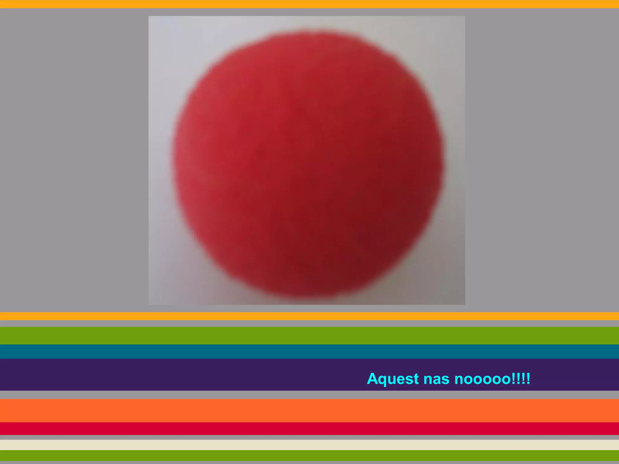 Aquest nas nooooo!!!!

 