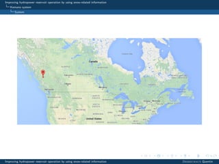 Improving hydropower reservoir operation by using snow-related information
Kemano system
System
Improving hydropower reservoir operation by using snow-related information Desreumaux Quentin
 