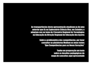 As transparências desta apresentação atualizam as de uma
anterior que fiz no Exploratório Ciência Viva, em Coimbra, e
adap...