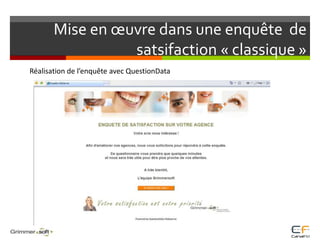 Mise en œuvre dans une enquête  de satsifaction « classique »Réalisation de l’enquête avec QuestionData