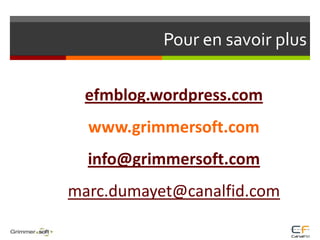 efmblog.wordpress.comwww.grimmersoft.cominfo@grimmersoft.commarc.dumayet@canalfid.comPour en savoir plus