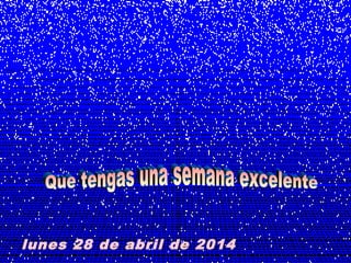 lunes 28 de abril de 2014
 