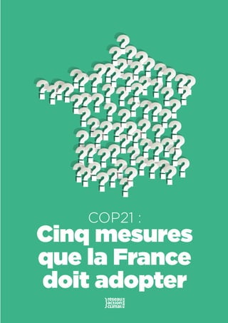 1
COP21 :
Cinq mesures
que la France
doit adopter
 