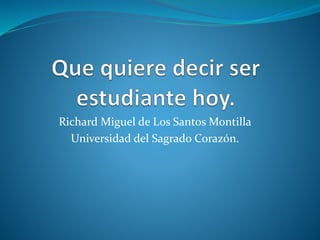 Richard Miguel de Los Santos Montilla
Universidad del Sagrado Corazón.
 