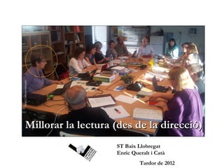 http://ielesvinyes.net/




           Millorar la lectura (des de la direcció)
                                   ST Baix Llobregat
                                   Enric Queralt i Catà
                            - EQC -/
09/11/12                                                    1
                                           Tardor de 2012
 