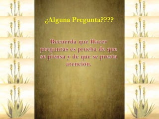 ¿Alguna Pregunta????
 
