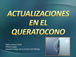 Radua Kamal Salah
Oftalmología
Hospital Virgen de la Victoria de Málaga

 