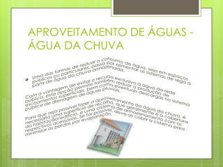 APROVEITAMENTO DE ÁGUAS -
ÁGUA DA CHUVA
 