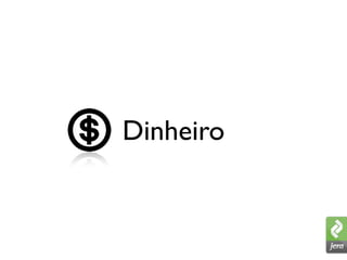 Dinheiro
 
