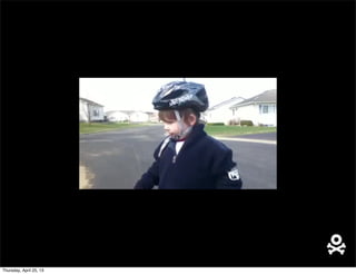 Thursday, April 25, 13
 