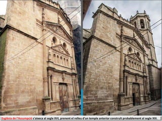 Església de l'Assumpció s'aixeca al segle XVI, prenent el relleu d'un temple anterior construït probablement al segle XIII.
 