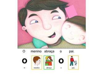 O menino abraça o pai..
 