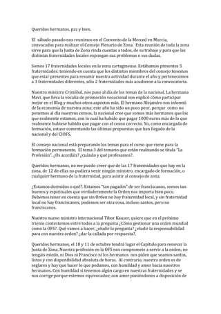 Queridos	
  hermanos,	
  paz	
  y	
  bien.	
  
	
  
El	
  	
  sábado	
  pasado	
  nos	
  reunimos	
  en	
  el	
  Convento	...