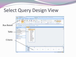 Select Query Design ViewRun ButtonTableCriteria