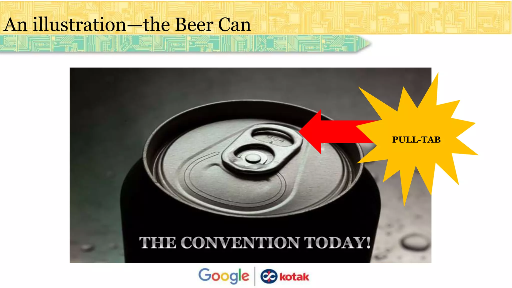 An illustration—the Beer Can
PULL-TAB
 