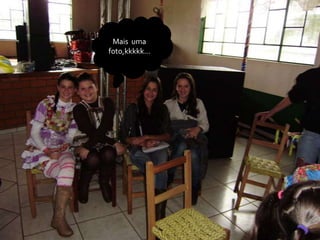 Mais uma
foto,kkkkk…
 